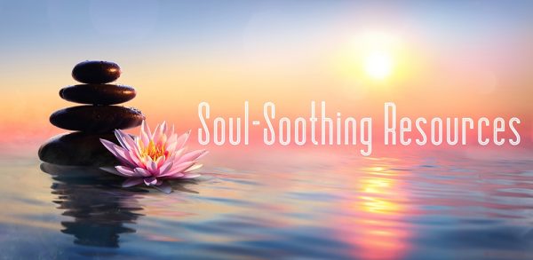 Soul-Soothing Resources